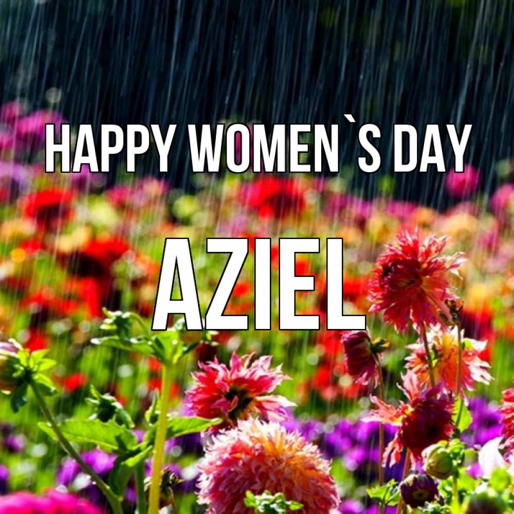 Greetings card с именем, Aziel happy women`s day цветы под дождиком к международному женскому дню Greetings with text for free download 